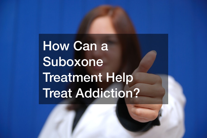 How Can a Suboxone Treatment Help Treat Addiction?