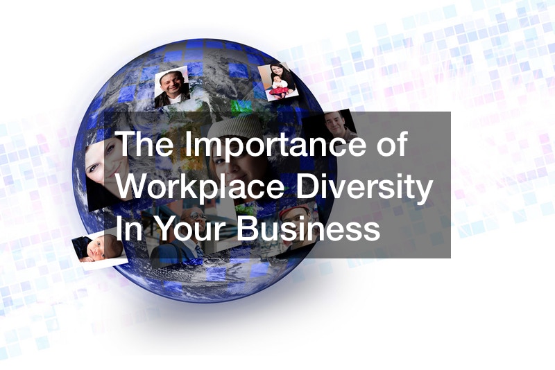 The Importance of Workplace Diversity In Your Business