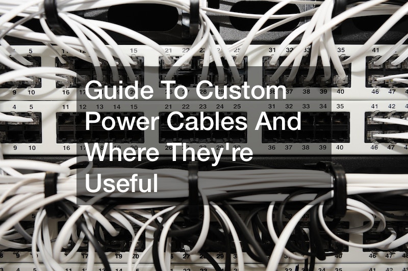 Guide To Custom Power Cables And Where Theyre Useful