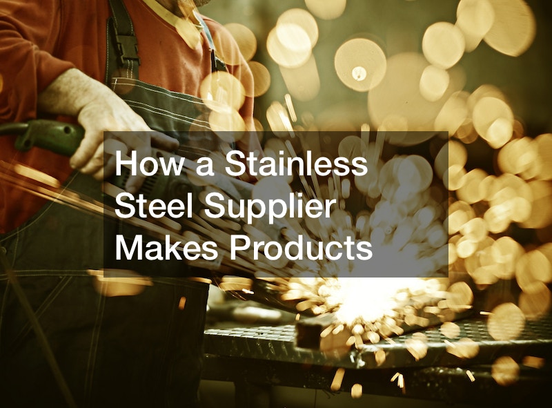 How a Stainless Steel Supplier Makes Products