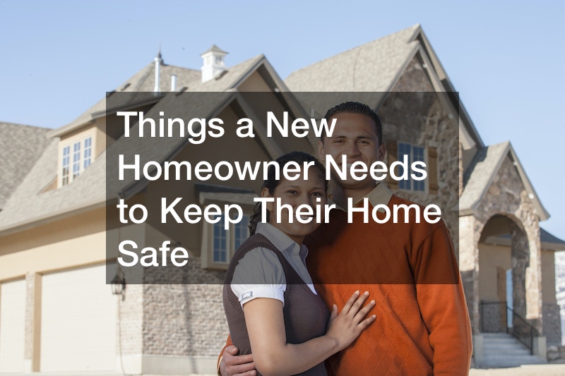 Things a New Homeowner Needs to Keep Their Home Safe