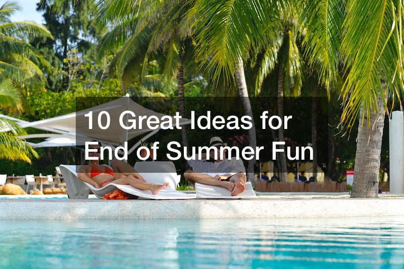 10 Great Ideas for End of Summer Fun