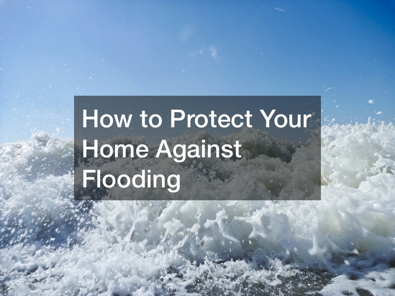 How to Protect Your Home Against Flooding