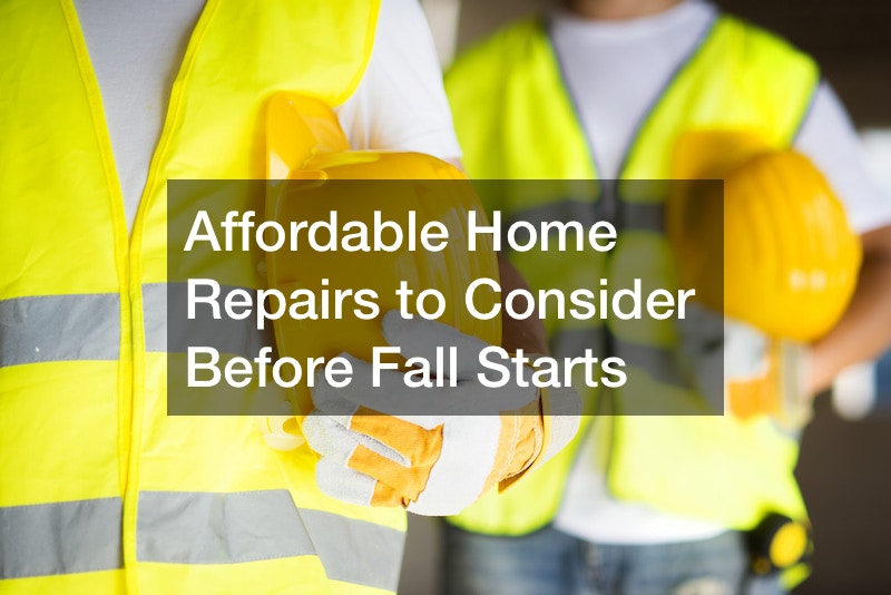 Affordable Home Repairs to Consider Before Fall Starts