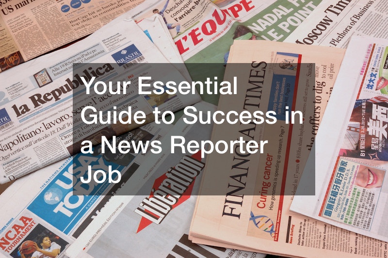 Your Essential Guide to Success in a News Reporter Job