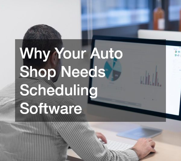 Why Your Auto Shop Needs Scheduling Software