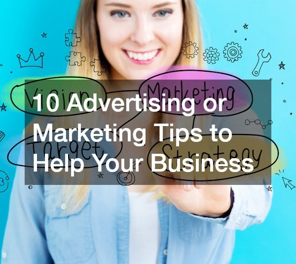 10 Advertising or Marketing Tips to Help Your Business