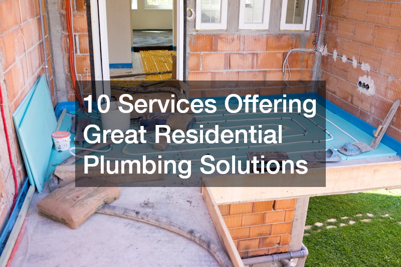 10 Services Offering Great Residential Plumbing Solutions