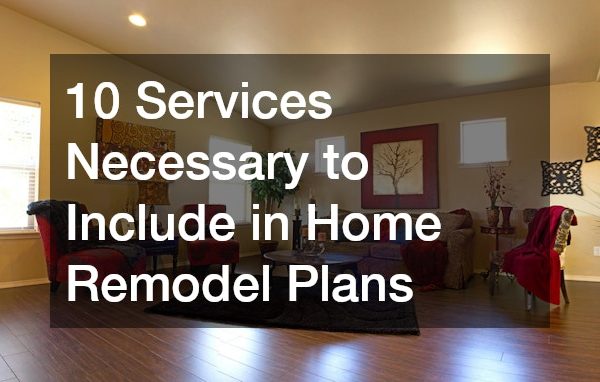 10 Services Necessary to Include in Home Remodel Plans