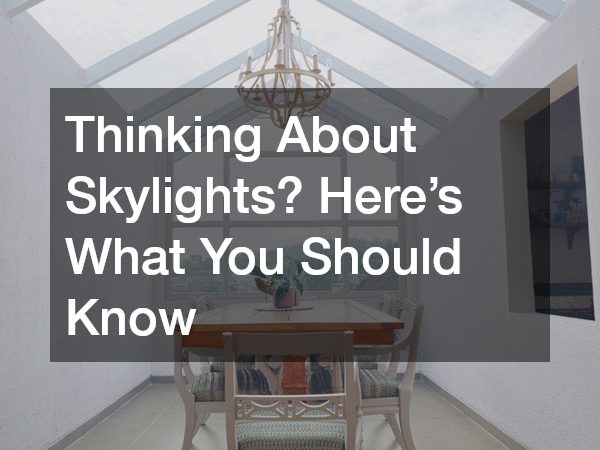 Thinking About Skylights? Here’s What You Should Know