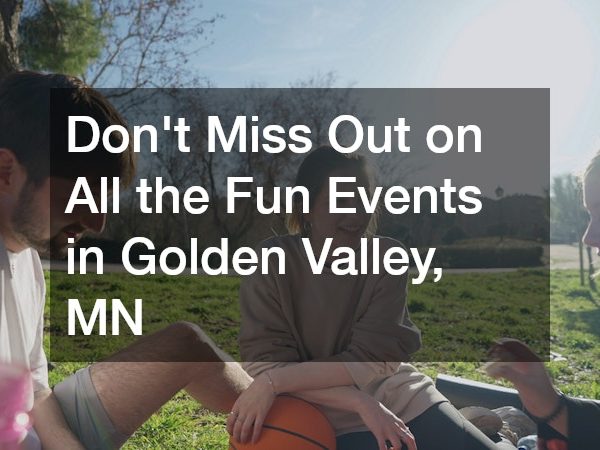 Don’t Miss Out on All the Fun Events in Golden Valley, MN