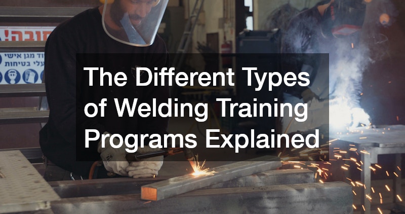 The Different Types of Welding Training Programs Explained