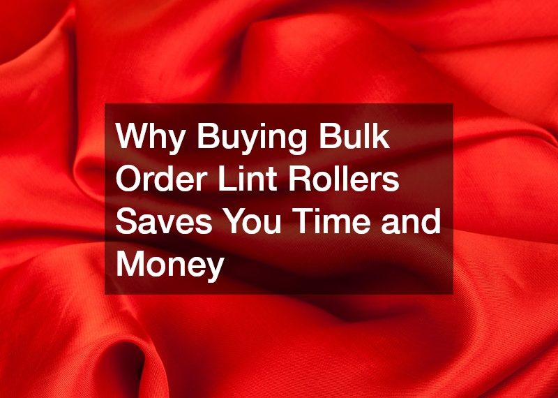 Why Buying Bulk Order Lint Rollers Saves You Time and Money