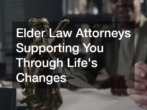 Elder Law Attorneys Supporting You Through Life’s Changes
