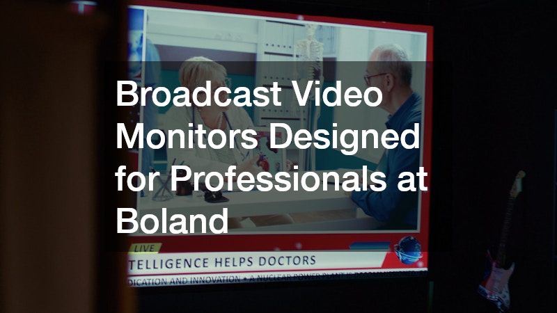 Broadcast Video Monitors Designed for Professionals at Boland