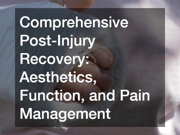 Comprehensive Post-Injury Recovery Aesthetics, Function, and Pain Management