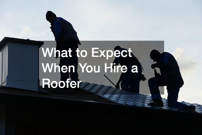 What to Expect When You Hire a Roofer