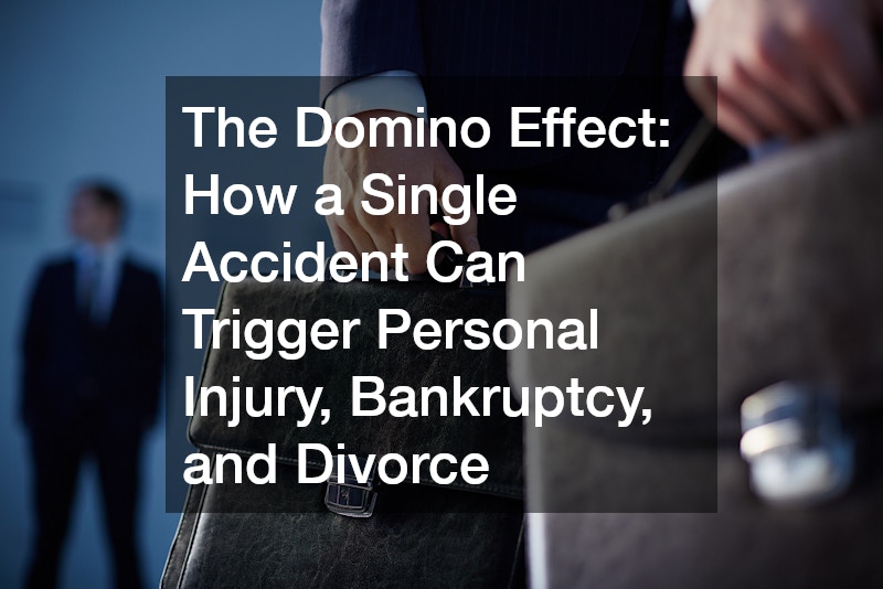 The Domino Effect How a Single Accident Can Trigger Personal Injury, Bankruptcy, and Divorce