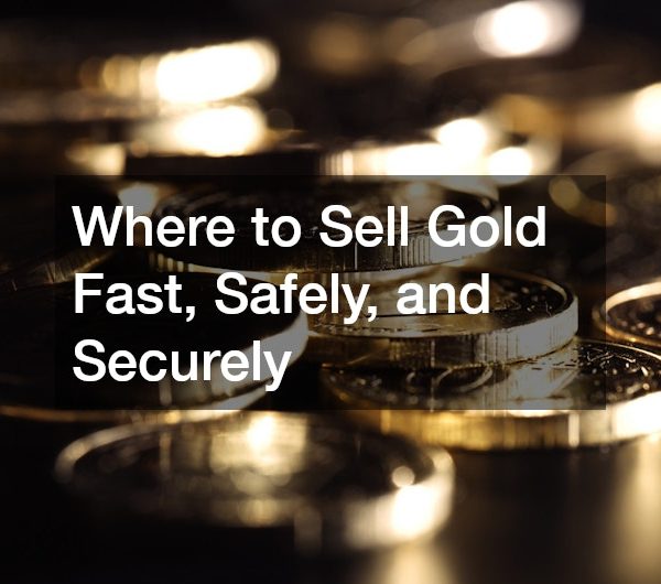 Where to Sell Gold Fast, Safely, and Securely