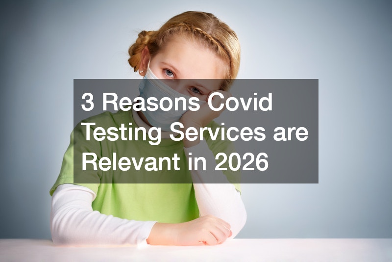 3 Reasons Covid Testing Services are Relevant in 2026