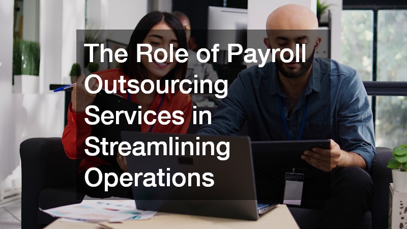 The Role of Payroll Outsourcing Services in Streamlining Operations