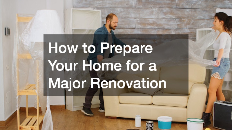 How to Prepare Your Home for a Major Renovation