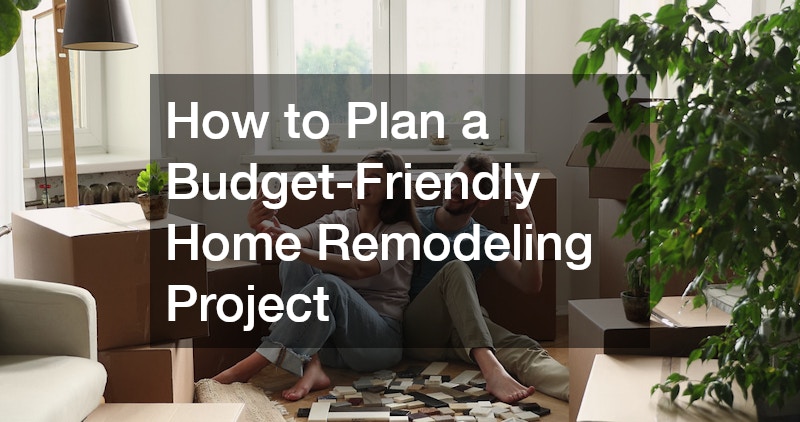 How to Plan a Budget-Friendly Home Remodeling Project