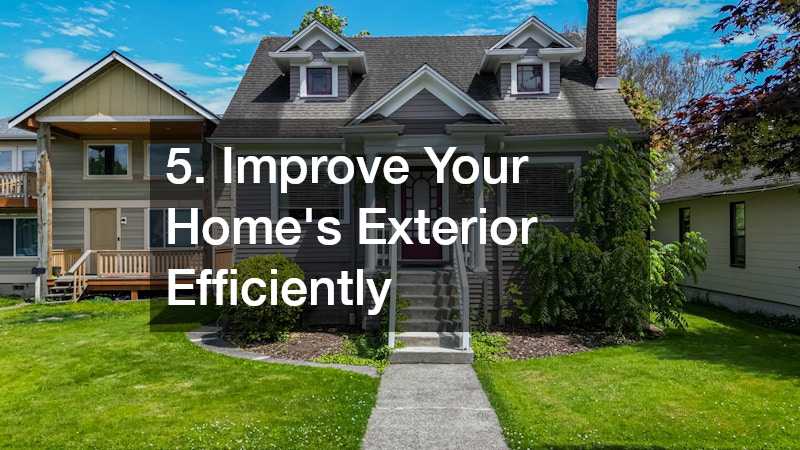 5. Improve Your Home’s Exterior Efficiently
