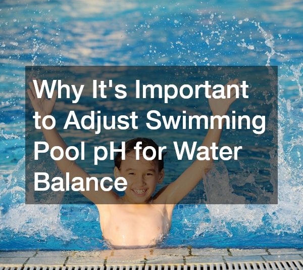 Why Its Important to Adjust Swimming Pool pH for Water Balance