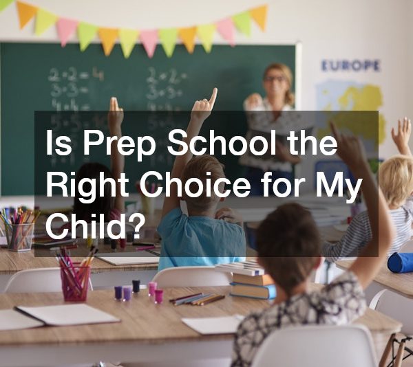 Is Prep School the Right Choice for My Child?
