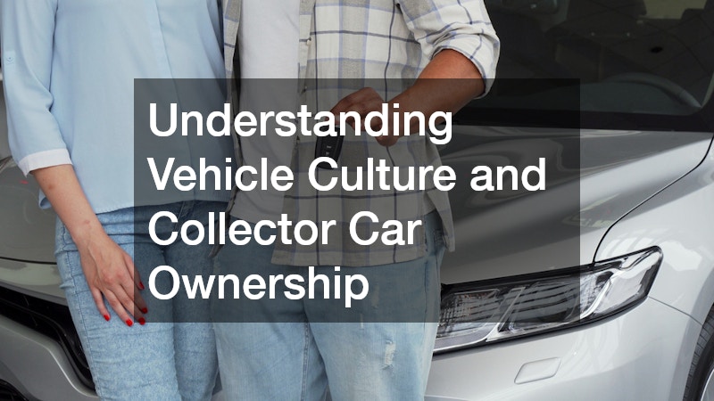 Understanding Vehicle Culture and Collector Car Ownership