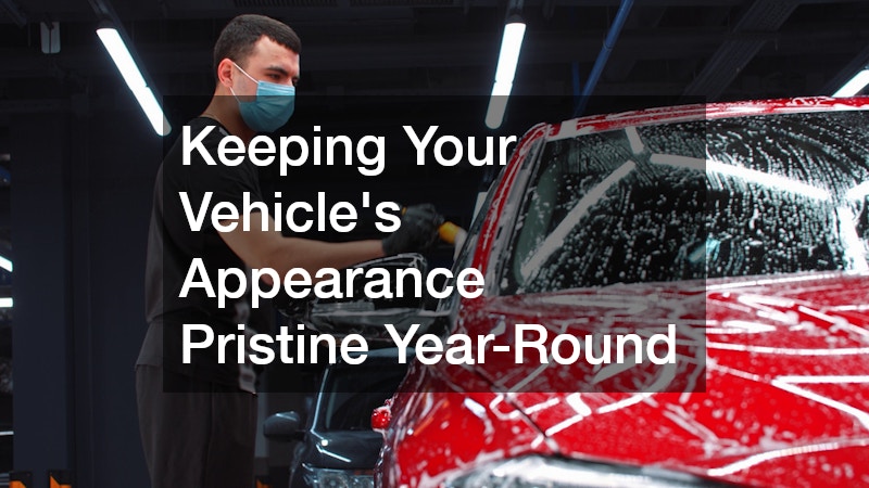 Keeping Your Vehicle’s Appearance Pristine Year-Round