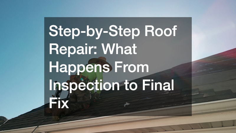 Step-by-Step Roof Repair What Happens From Inspection to Final Fix