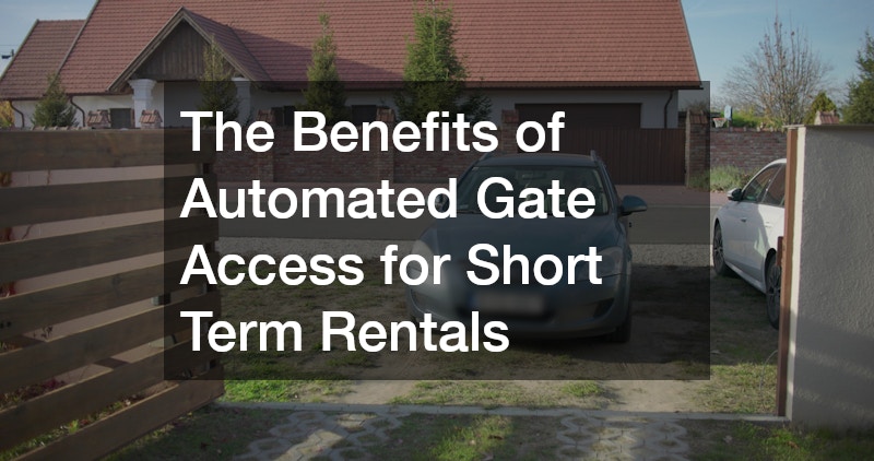 The Benefits of Automated Gate Access for Short Term Rentals