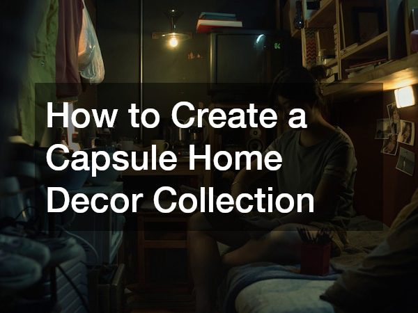 How to Create a Capsule Home Decor Collection