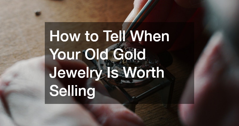 How to Tell When Your Old Gold Jewelry Is Worth Selling