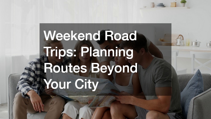 Weekend Road Trips: Planning Routes Beyond Your City