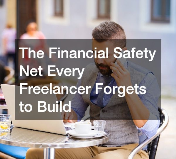 The Financial Safety Net Every Freelancer Forgets to Build