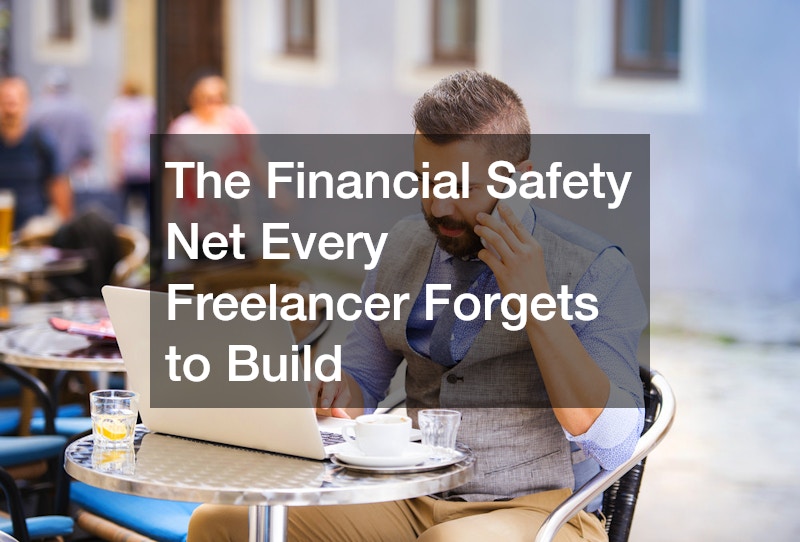 The Financial Safety Net Every Freelancer Forgets to Build