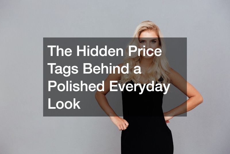 The Hidden Price Tags Behind a Polished Everyday Look