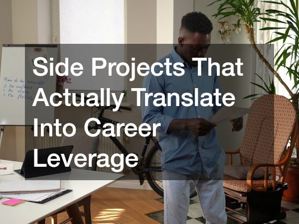 Side Projects That Actually Translate Into Career Leverage