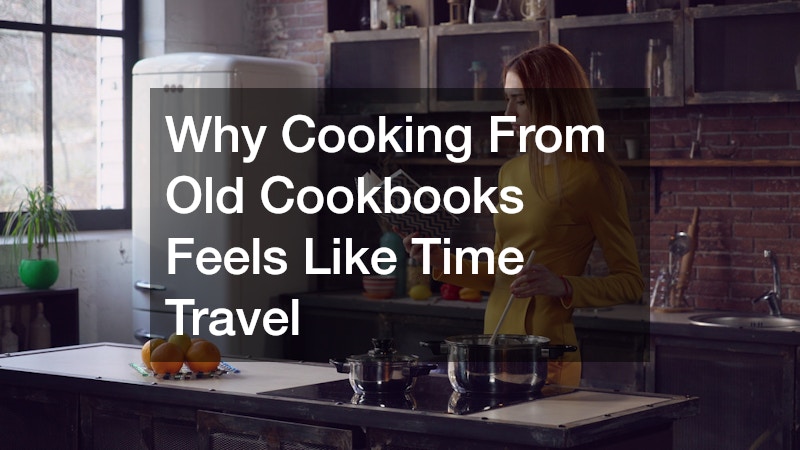 Why Cooking From Old Cookbooks Feels Like Time Travel