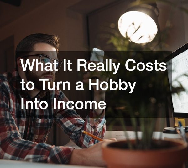 What It Really Costs to Turn a Hobby Into Income