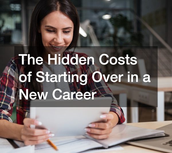 The Hidden Costs of Starting Over in a New Career