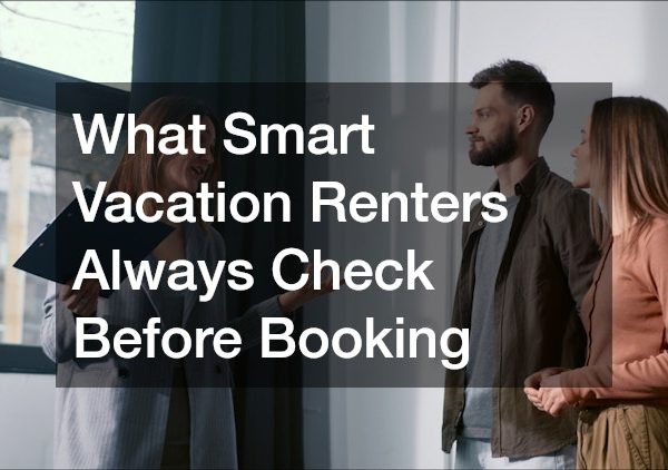What Smart Vacation Renters Always Check Before Booking