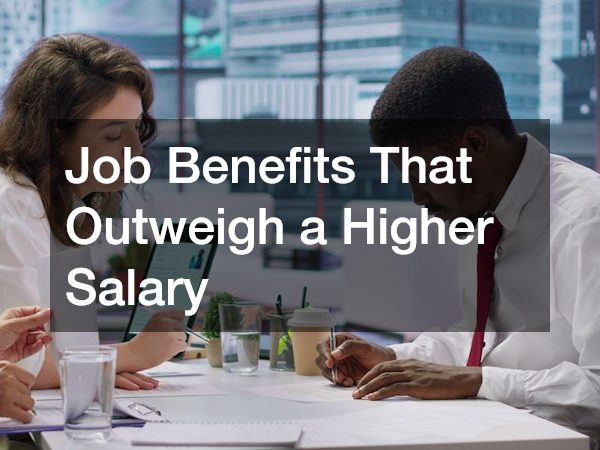 Job Benefits That Outweigh a Higher Salary