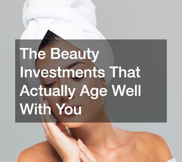 The Beauty Investments That Actually Age Well With You