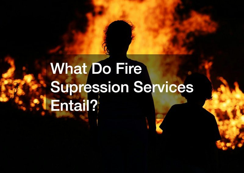 What Do Fire Supression Services Entail?