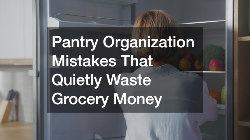 Pantry Organization Mistakes That Quietly Waste Grocery Money